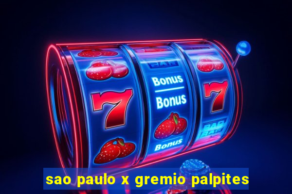 sao paulo x gremio palpites